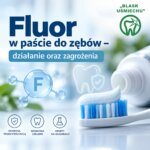 Fluor w paście do zębów – działanie oraz zagrożenia